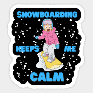 Snow Boarding Keeps Me Calm, Snowboard, Snowboarder, Snow, Winter, Winter Sports Gift, Ski Resort, Nature, Ski Slopes, Ski Hills, Mountains Sticker